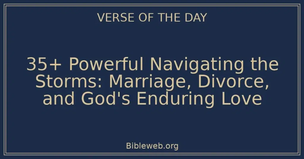 35+ Powerful Navigating the Storms: Marriage, Divorce, and God's Enduring Love
