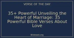 35+ Powerful Unveiling the Heart of Marriage: 35 Powerful Bible Verses About Love