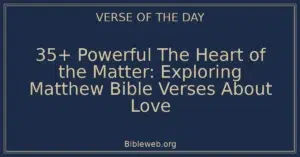 35+ Powerful The Heart of the Matter: Exploring Matthew Bible Verses About Love