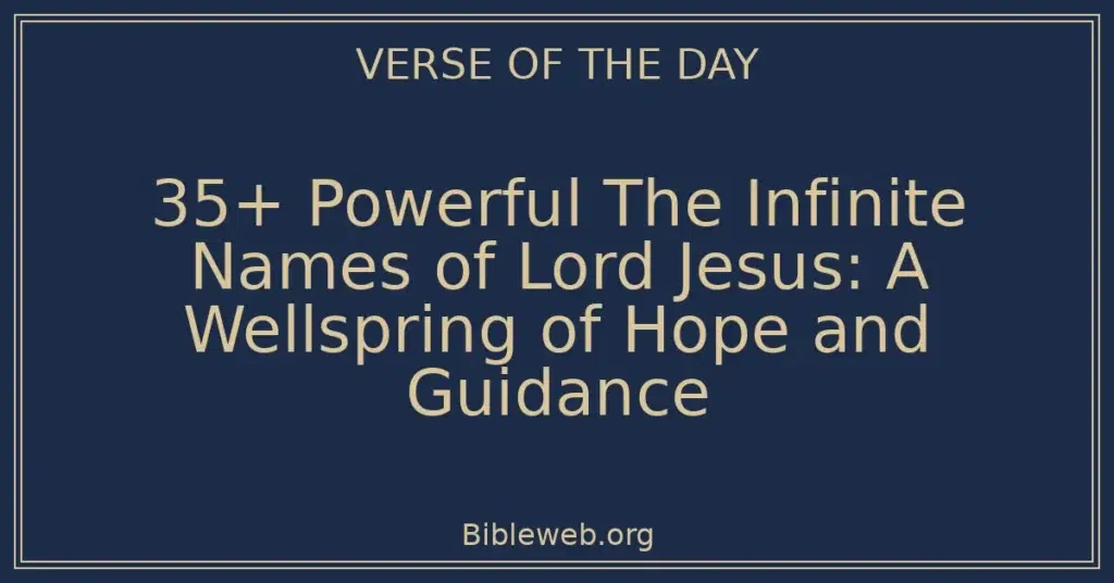 35+ Powerful The Infinite Names of Lord Jesus: A Wellspring of Hope and Guidance
