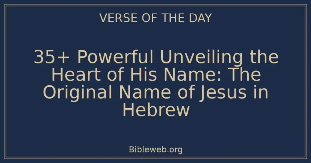 35+ Powerful Unveiling the Heart of His Name: The Original Name of Jesus in Hebrew