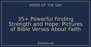 35+ Powerful Finding Strength and Hope: Pictures of Bible Verses About Faith