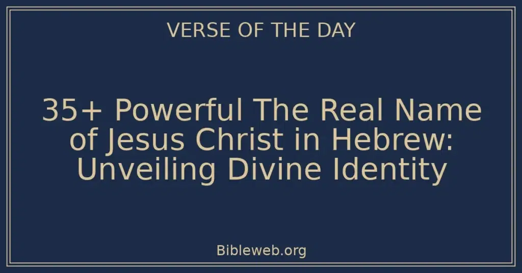35+ Powerful The Real Name of Jesus Christ in Hebrew: Unveiling Divine Identity