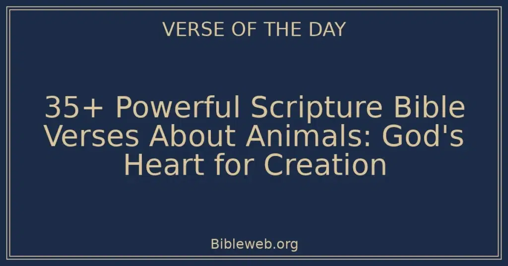 35+ Powerful Scripture Bible Verses About Animals: God's Heart for Creation