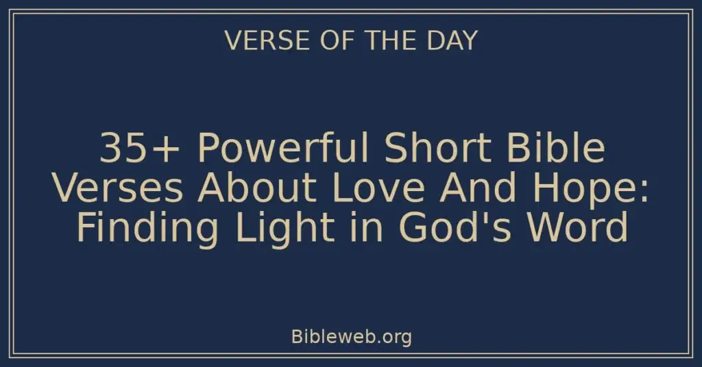 35+ Powerful Short Bible Verses About Love And Hope: Finding Light in God's Word