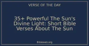 35+ Powerful The Sun's Divine Light: Short Bible Verses About The Sun