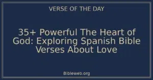 35+ Powerful The Heart of God: Exploring Spanish Bible Verses About Love