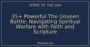 35+ Powerful The Unseen Battle: Navigating Spiritual Warfare with Faith and Scripture