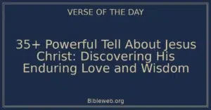 35+ Powerful Tell About Jesus Christ: Discovering His Enduring Love and Wisdom