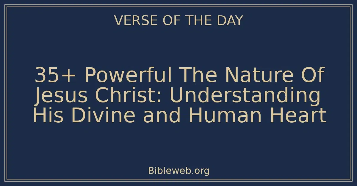 35+ Powerful The Nature Of Jesus Christ: Understanding His Divine and Human Heart