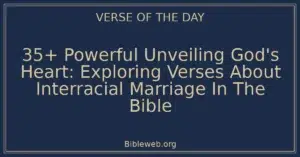 35+ Powerful Unveiling God's Heart: Exploring Verses About Interracial Marriage In The Bible
