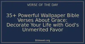 35+ Powerful Wallpaper Bible Verses About Grace: Decorate Your Life with God's Unmerited Favor