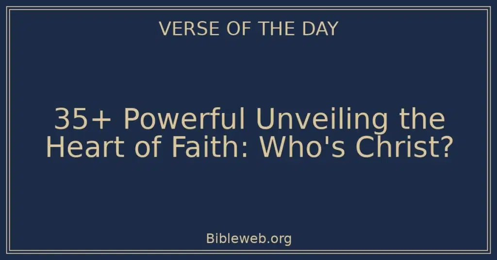 35+ Powerful Unveiling the Heart of Faith: Who's Christ?