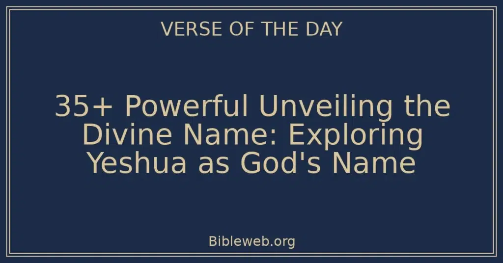 35+ Powerful Unveiling the Divine Name: Exploring Yeshua as God's Name