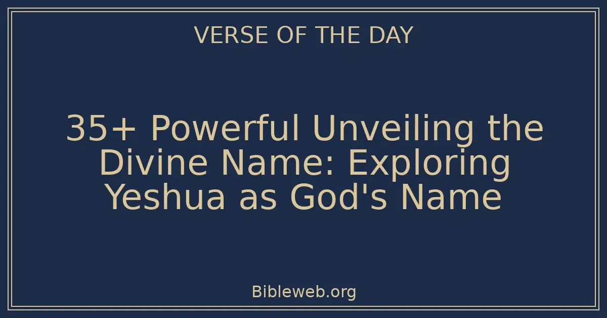 35+ Powerful Unveiling the Divine Name: Exploring Yeshua as God's Name