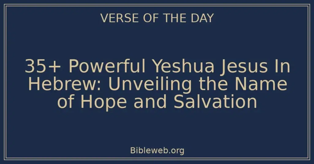35+ Powerful Yeshua Jesus In Hebrew: Unveiling the Name of Hope and Salvation