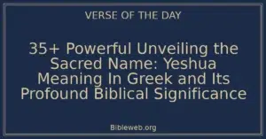 35+ Powerful Unveiling the Sacred Name: Yeshua Meaning In Greek and Its Profound Biblical Significance