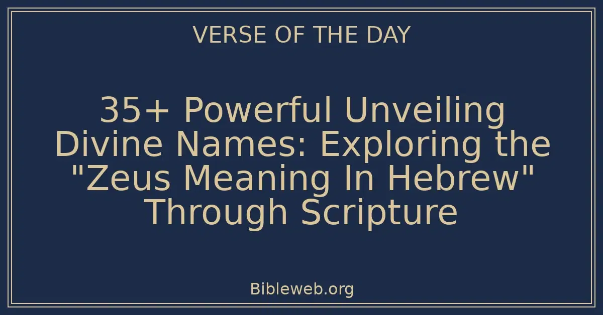 35+ Powerful Unveiling Divine Names: Exploring the "Zeus Meaning In Hebrew" Through Scripture