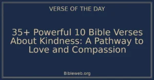 35+ Powerful 10 Bible Verses About Kindness: A Pathway to Love and Compassion