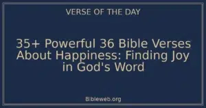 35+ Powerful 36 Bible Verses About Happiness: Finding Joy in God's Word