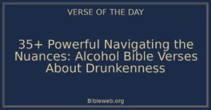 35+ Powerful Navigating the Nuances: Alcohol Bible Verses About Drunkenness
