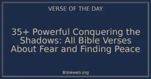 35+ Powerful Conquering the Shadows: All Bible Verses About Fear and Finding Peace