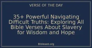 35+ Powerful Navigating Difficult Truths: Exploring All Bible Verses About Slavery for Wisdom and Hope