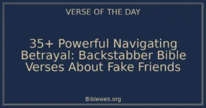 35+ Powerful Navigating Betrayal: Backstabber Bible Verses About Fake Friends