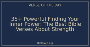 35+ Powerful Finding Your Inner Power: The Best Bible Verses About Strength