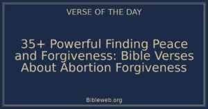 35+ Powerful Finding Peace and Forgiveness: Bible Verses About Abortion Forgiveness