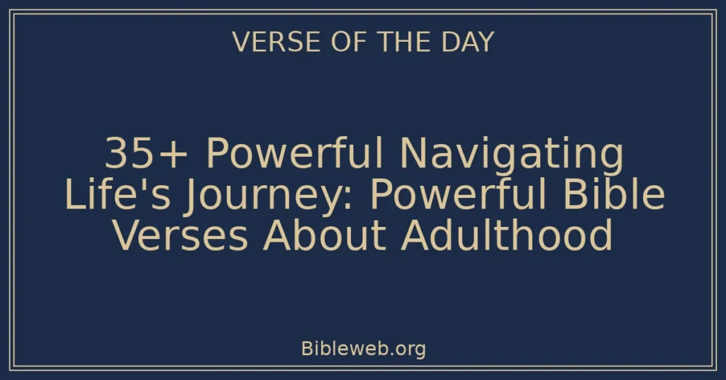 35+ Powerful Navigating Life's Journey: Powerful Bible Verses About Adulthood