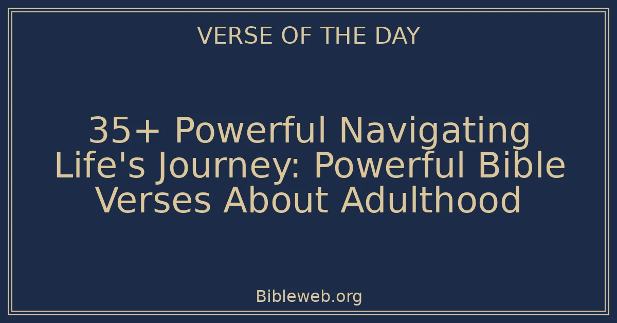 35+ Powerful Navigating Life's Journey: Powerful Bible Verses About Adulthood