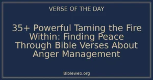 35+ Powerful Taming the Fire Within: Finding Peace Through Bible Verses About Anger Management