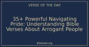 35+ Powerful Navigating Pride: Understanding Bible Verses About Arrogant People