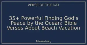 35+ Powerful Finding God's Peace by the Ocean: Bible Verses About Beach Vacation