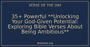 35+ Powerful **Unlocking Your God-Given Potential: Exploring Bible Verses About Being Ambitious**