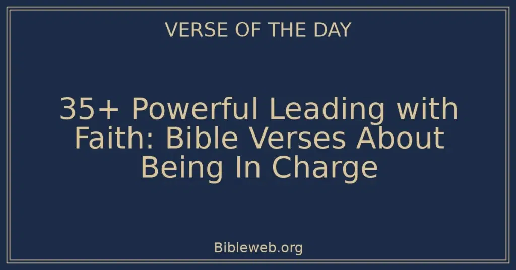 35+ Powerful Leading with Faith: Bible Verses About Being In Charge