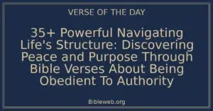 35+ Powerful Navigating Life's Structure: Discovering Peace and Purpose Through Bible Verses About Being Obedient To Authority
