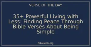 35+ Powerful Living with Less: Finding Peace Through Bible Verses About Being Simple