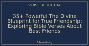 35+ Powerful The Divine Blueprint for True Friendship: Exploring Bible Verses About Best Friends