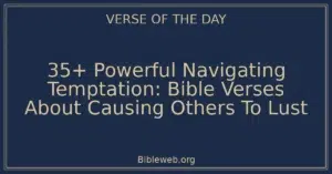 35+ Powerful Navigating Temptation: Bible Verses About Causing Others To Lust