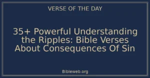 35+ Powerful Understanding the Ripples: Bible Verses About Consequences Of Sin