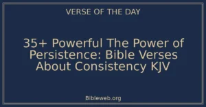 35+ Powerful The Power of Persistence: Bible Verses About Consistency KJV