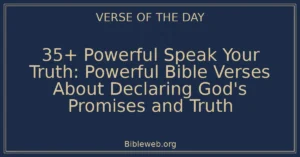 35+ Powerful Speak Your Truth: Powerful Bible Verses About Declaring God's Promises and Truth