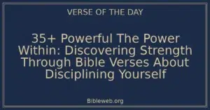 35+ Powerful The Power Within: Discovering Strength Through Bible Verses About Disciplining Yourself
