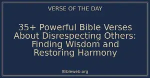 35+ Powerful Bible Verses About Disrespecting Others: Finding Wisdom and Restoring Harmony