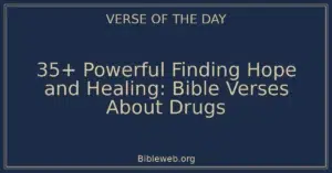35+ Powerful Finding Hope and Healing: Bible Verses About Drugs