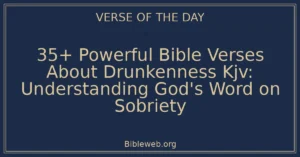 35+ Powerful Bible Verses About Drunkenness Kjv: Understanding God’s Word on Sobriety