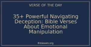 35+ Powerful Navigating Deception: Bible Verses About Emotional Manipulation
