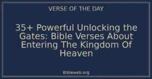 35+ Powerful Unlocking the Gates: Bible Verses About Entering The Kingdom Of Heaven